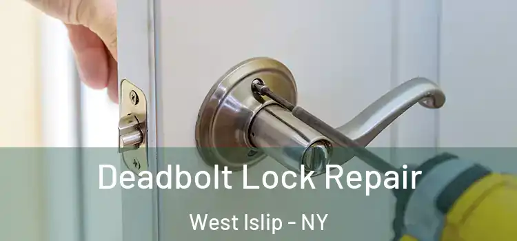 Deadbolt Lock Repair West Islip - NY