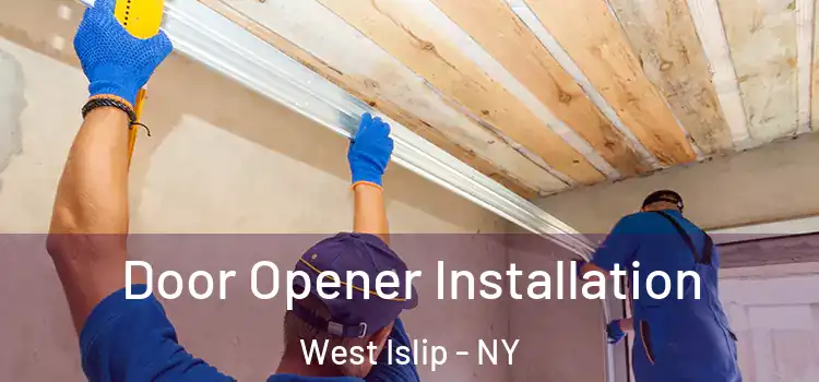 Door Opener Installation West Islip - NY