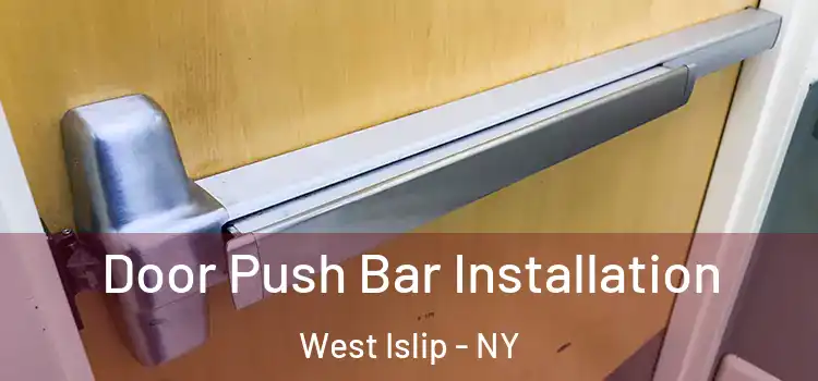 Door Push Bar Installation West Islip - NY