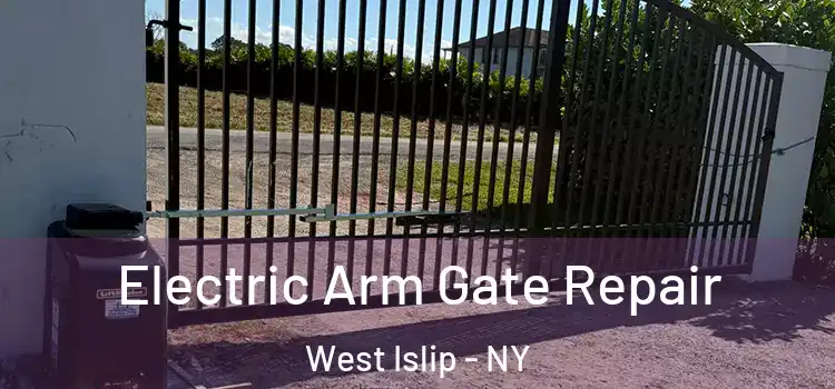 Electric Arm Gate Repair West Islip - NY