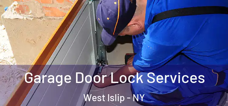 Garage Door Lock Services West Islip - NY