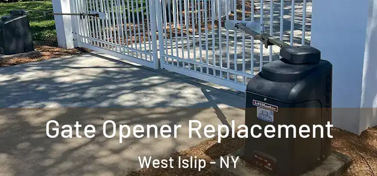 Gate Opener Replacement West Islip - NY