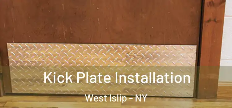 Kick Plate Installation West Islip - NY