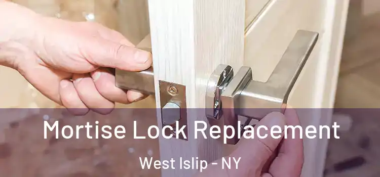 Mortise Lock Replacement West Islip - NY
