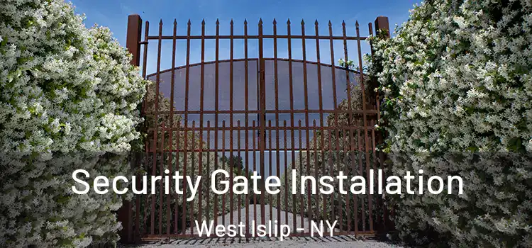 Security Gate Installation West Islip - NY