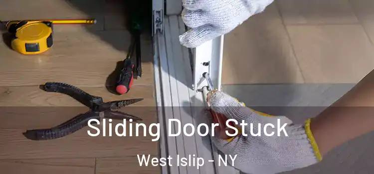 Sliding Door Stuck West Islip - NY