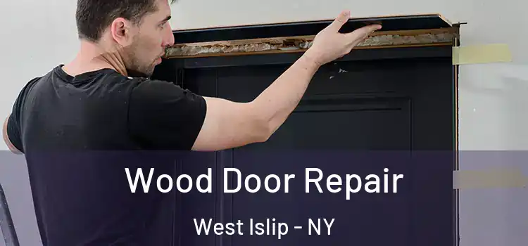 Wood Door Repair West Islip - NY